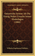 Osterreichs System ALS Die Einzig Wahre Ursache Seiner Niederlagen (1866)