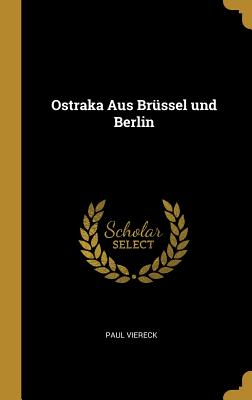 Ostraka Aus Brussel Und Berlin - Viereck, Paul