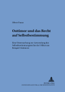 Osttimor Und Das Recht Auf Selbstbestimmung: Eine Untersuchung Zur Anwendung Des Selbstbestimmungsrechts Der Voelker Am Beispiel Osttimors