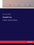 Oswald Cray: A Novel. Seventh Edition