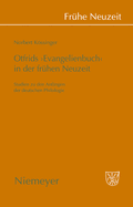 Otfrids 'Evangelienbuch' in Der Fr?hen Neuzeit: Studien Zu Den Anf?ngen Der Deutschen Philologie