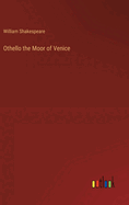Othello the Moor of Venice