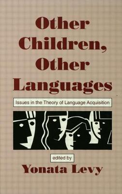 Other Children, Other Languages: Issues in the Theory of Language Acquisition - Levy, Yonata (Editor)