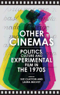 Other Cinemas: Politics, Culture and Experimental Film in the 1970s