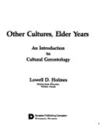Other Cultures, Elder Years: An Introduction to Cultural Gerontology - Holmes, Lowell Don
