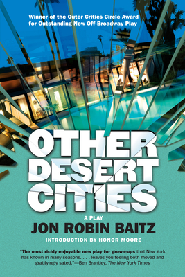 Other Desert Cities - Baitz, Jon Robin, and Moore, Honor (Introduction by)