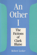 Other I: The Fictions of Clarke Blaise