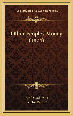Other People's Money (1874) - Gaboriau, Emile, and Perard, Victor (Illustrator)
