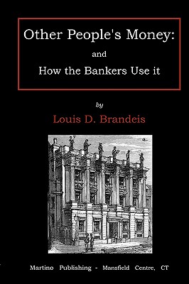 Other people's money: and how the bankers use it - Brandeis, Louis B