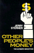 Other People's Money: The Ultimate Seduction - Sterner, Jerry