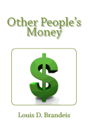 Other People's Money - Brandeis, Louis D