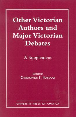 Other Victorian Authors and Major Victorian Debates: A Supplement - Nassaar, Christopher S