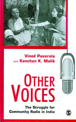 Other Voices: The Struggle for Community Radio in India - Pavarala, Vinod, and Malik, Kanchan K K