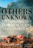 Others Unknown Timothy McVeigh and the Oklahoma City Bombing Conspiracy