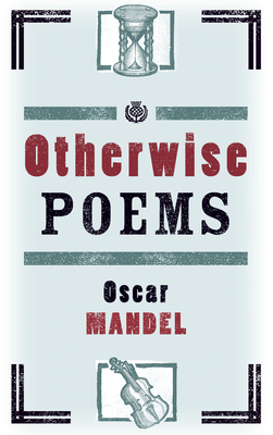 Otherwise Poems - Mandel, Oscar