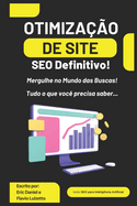 Otimiza??o de Site: SEO Definitivo! Mergulhe no Mundo das Buscas! Tudo o que voc? precisa saber...