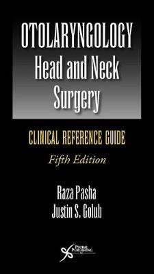 Otolaryngology-Head and Neck Surgery: Clinical Reference Guid - Pasha, Raza (Editor), and Golub, Justin S. (Editor)
