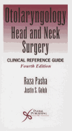 Otolaryngology Head and Neck Surgery: Clinical Reference Guide