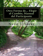 Otra Forma de... Elegir El Cambio, Manual del Participante: Handouts and Homework