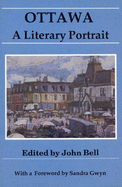 Ottawa: A Literary Portrait: A Literary Portrait - Bell, John