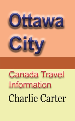 Ottawa City: Canada Travel Information - Carter, Charlie