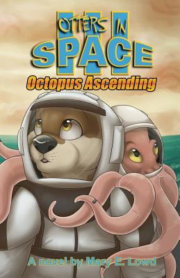 Otters in Space 3: Octopus Ascending - Lowd, Mary E