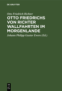 Otto Friedrichs Von Richter Wallfahrten Im Morgenlande: Aus Seinen Tageb?chern Und Briefen