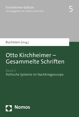 Otto Kirchheimer - Gesammelte Schriften: Band 5: Politische Systeme Im Nachkriegseuropa - Buchstein, Hubertus (Editor), and Langfeldt, Moritz (Editor)