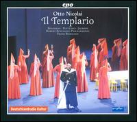 Otto Nicolai: Il Templario - Andreas Kindschuh (baritone); Hans Christoph Begemann (mezzo-soprano); Judith Kuhn (soprano); Kouta Rsnen (bass);...
