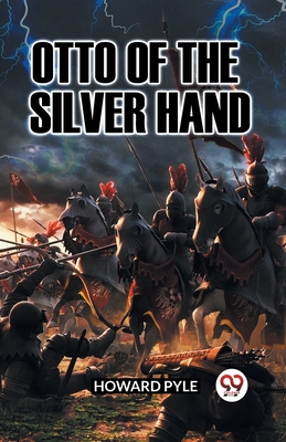 Otto of the Silver Hand - Pyle, Howard