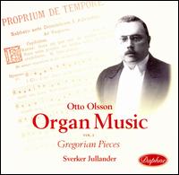 Otto Olsson Organ Music Vol. 1: Gregorian Pieces - Sverker Jullander (organ)