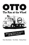 Otto, the Man at the Wheel: 80 Long Years to Learn 40 Short Lessons