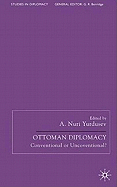 Ottoman Diplomacy: Conventional or Unconventional?