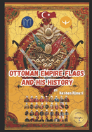 Ottoman Empire's Flags and his History: ottoman empire history book A Journey Through History