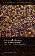 Ottoman Puritanism and its Discontents: Ahmad al-Rumi al-Aqhisari and the Qadizadelis