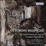 Ottorino Respighi: Opera omnia per organo (Complete Organ Works)