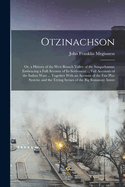 Otzinachson: Or, a History of the West Branch Valley of the Susquehanna; Embracing a Full Account of Its Settlement ... Full Accounts of the Indian Wars ... Together With an Account of the Fair Play System; and the Trying Scenes of the Big Runaway; Inters
