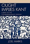 Ought Implies Kant: A Reply to the Consequentialist Critique