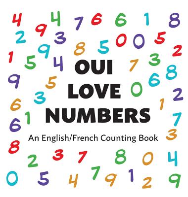 Oui Love Numbers: An English/French Bilingual Counting Book - Oui Love Books