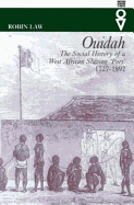 Ouidah: The Social History of a West African Slaving Port 1727-1892