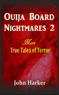 Ouija Board Nightmares 2: More True Tales of Terror