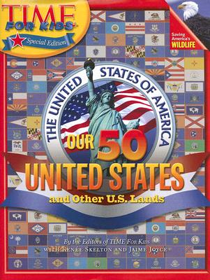 Our 50 United States and Other U.S. Lands - Time for Kids Magazine, and Skelton, Renee, and Joyce, Jaime