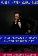 Our American Holidays: Lincoln   s Birthday (Esprios Classics)