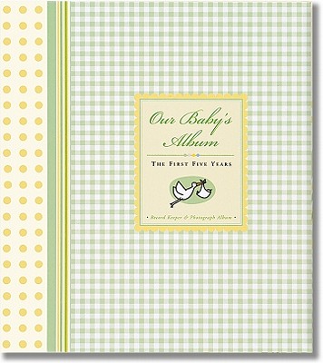 Our Baby's Album: The First Five Years: Record Keeper & Photograph Album - Reynolds, Virginia