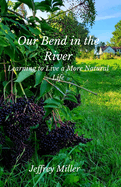Our Bend in the River: Learning to Live a More Natural Life