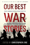 Our Best War Stories: Prize-winning Poetry & Prose from the Col. Darron L. Wright Memorial Awards