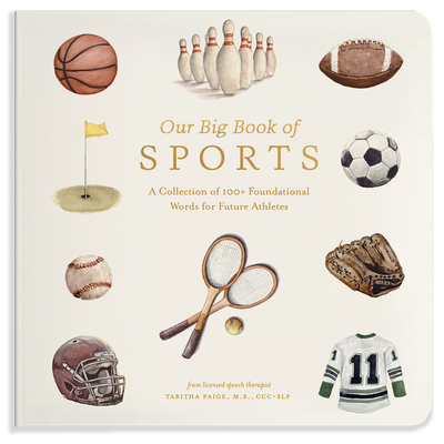 Our Big Book of Sports: A Collection of 100+ Foundational Words for Future Athletes - Paige, Tabitha, and Paige Tate & Co (Producer)