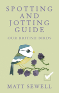 Our British Birds: Spotting and Jotting Guide