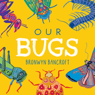 Our Bugs: A Celebration of Australian Wildlife