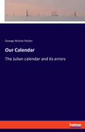 Our Calendar: The Julian calendar and its errors